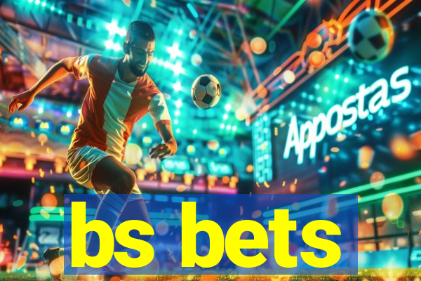 bs bets